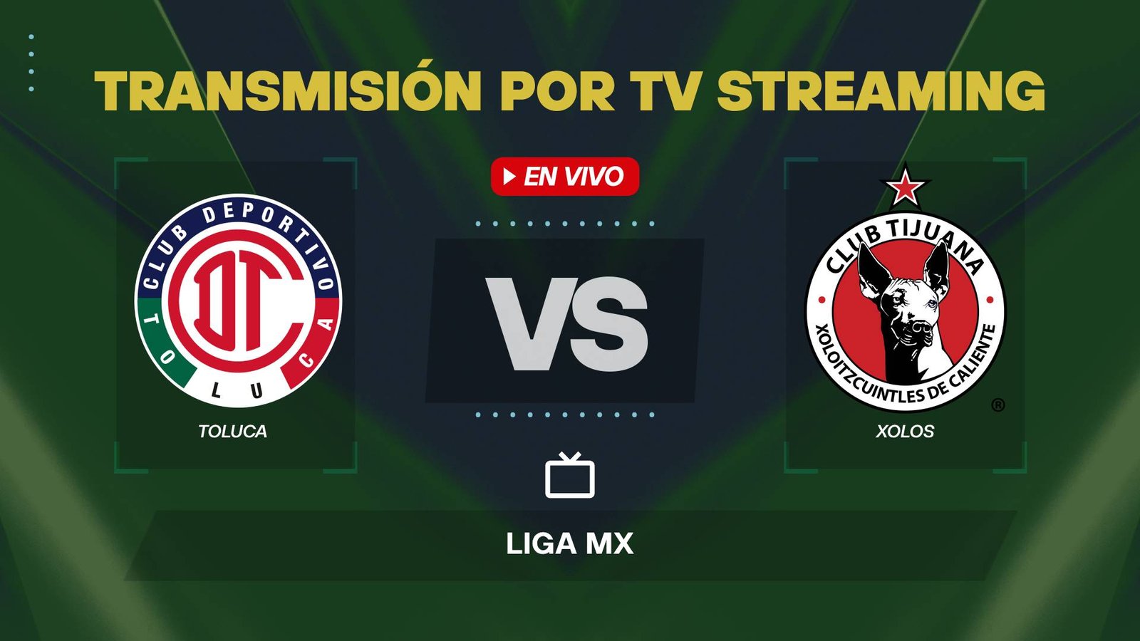 Toluca vs Xolos en vivo